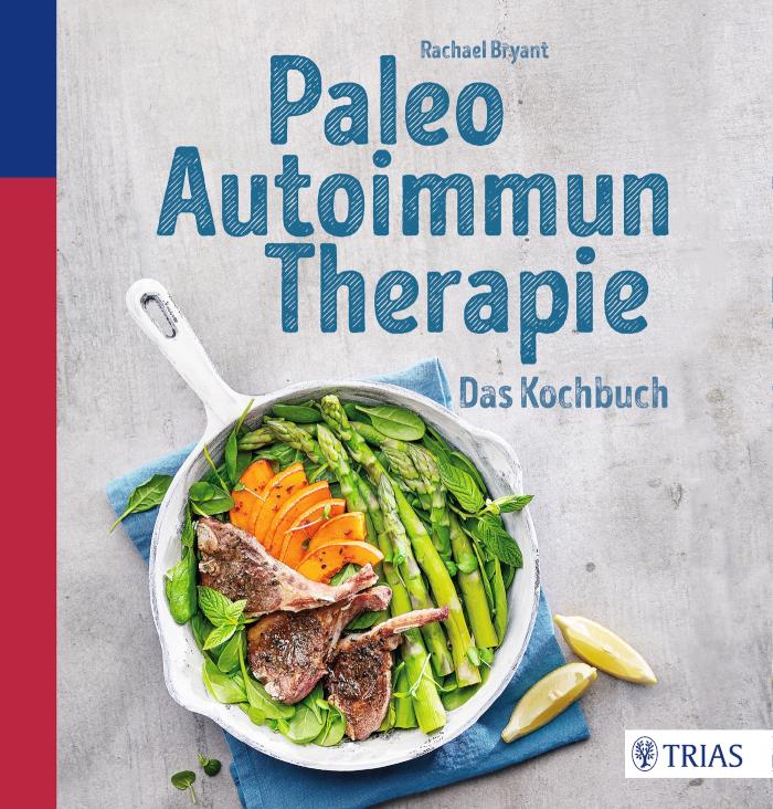 Paleo-Autoimmun-Therapie Das Kochbuch