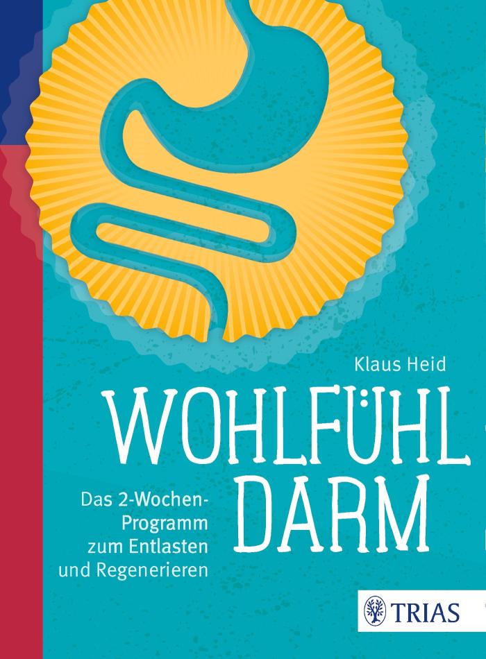 Wohlfühl-Darm Das 2-Wochen-Programm zum Entlasten und Regenerieren