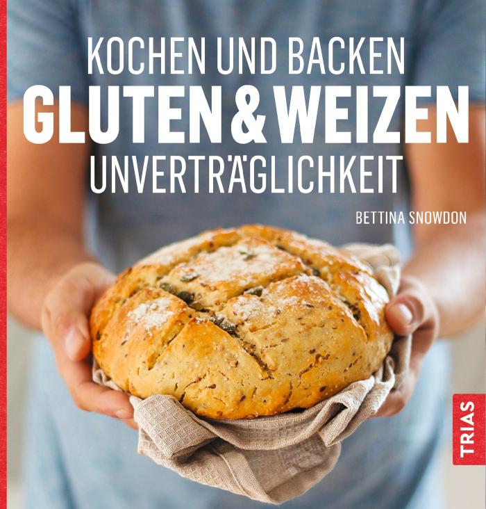Kochen und Backen: Gluten-& Weizen-Unverträglichkeit 