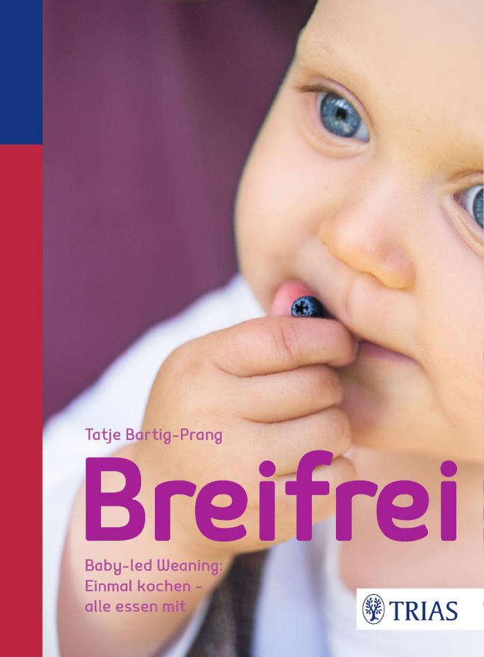 Breifrei Baby-led-Weaning: Einmal kochen - alle essen mit
