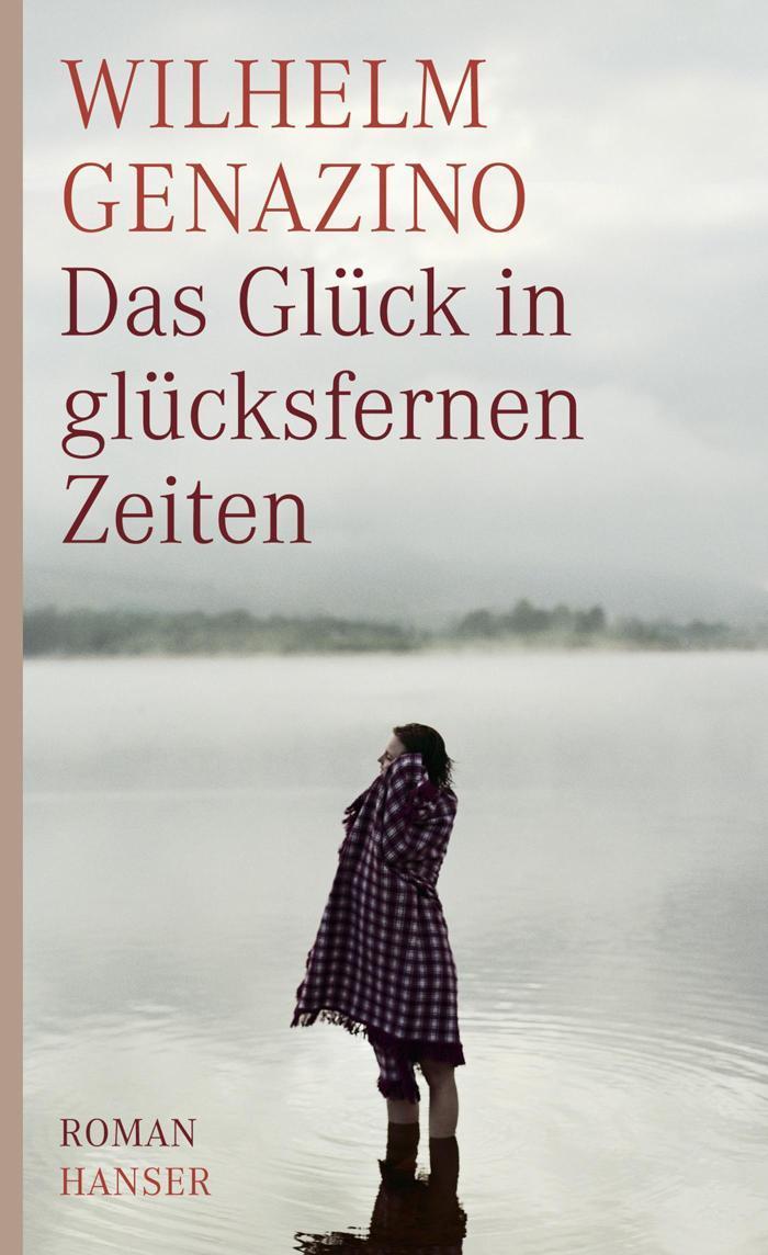 Das Glück in glücksfernen Zeiten Roman