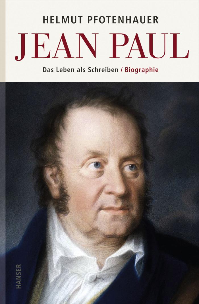 Jean Paul Das Leben als Schreiben. Biographie