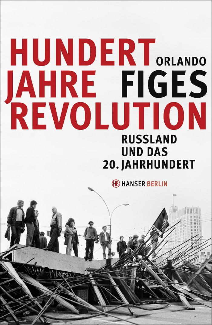 Hundert Jahre Revolution Russland und das 20. Jahrhundert