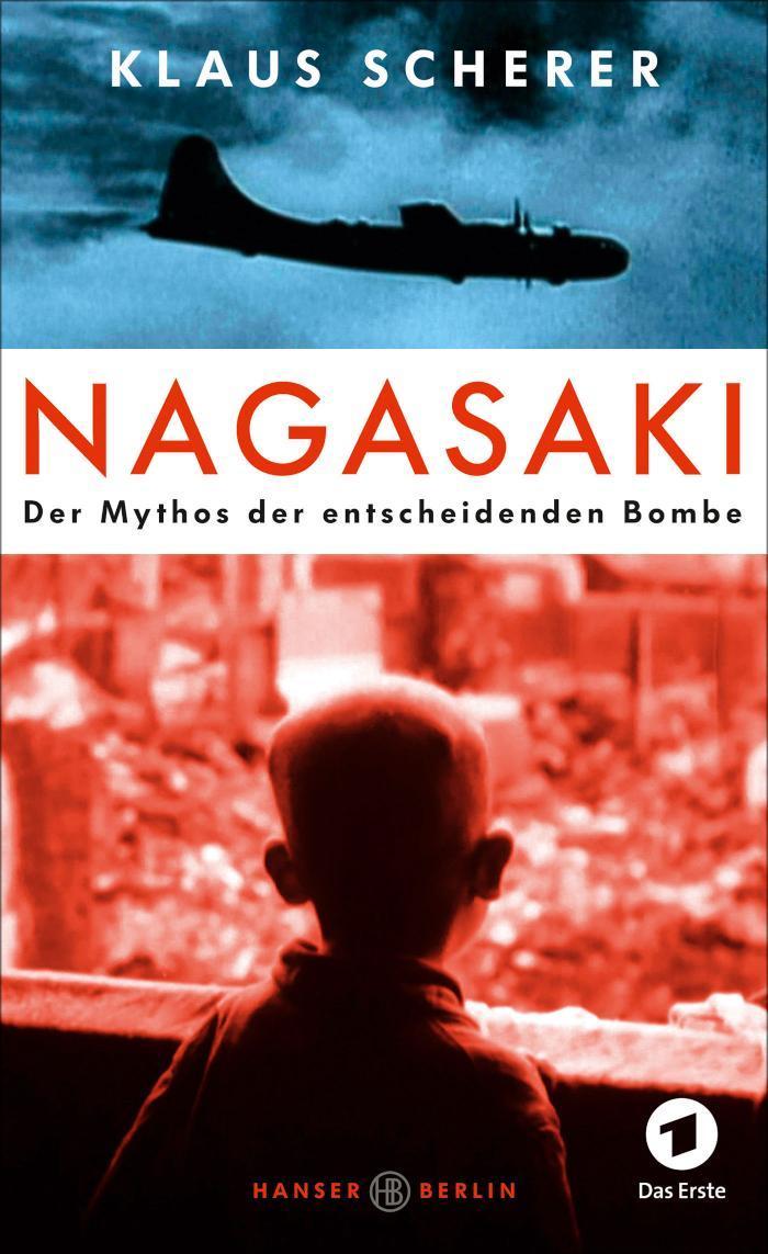 Nagasaki Der Mythos der entscheidenden Bombe