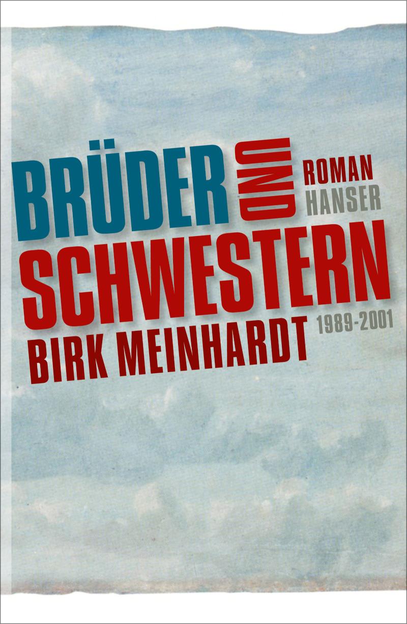 Brüder und Schwestern Die Jahre 1989-2001. Roman