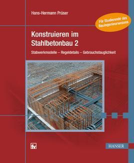 Konstruieren im Stahlbetonbau 2 Stabwerkmodelle - Regeldetails - Gebrauchstauglichkeit