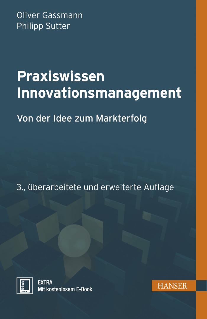 Praxiswissen Innovationsmanagement Von der Idee zum Markterfolg
