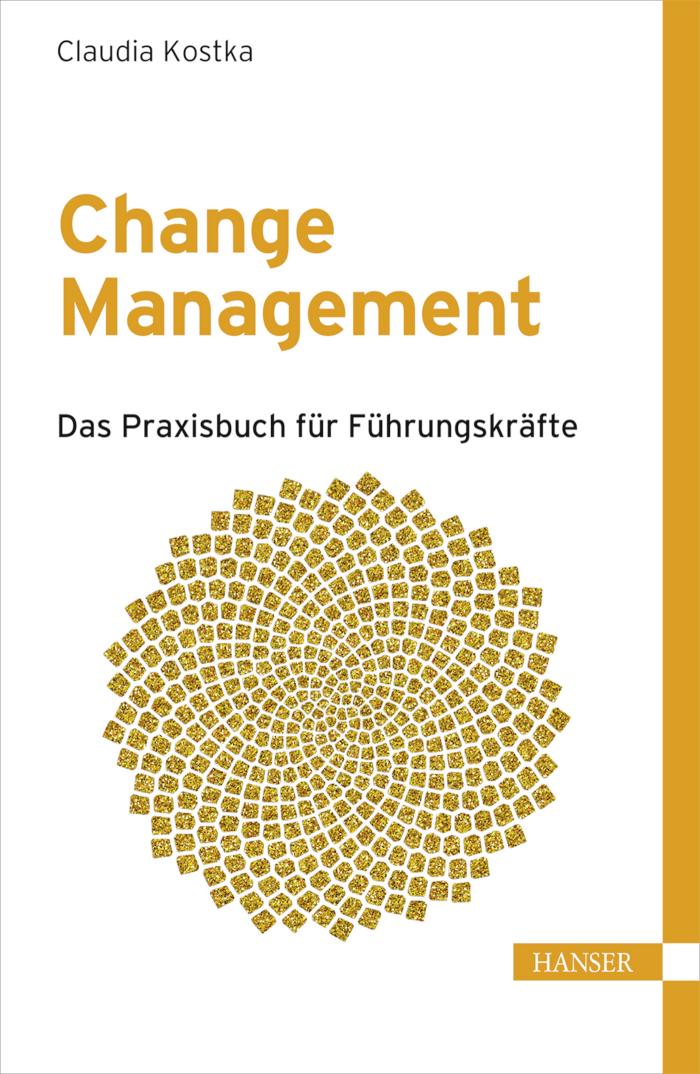 Change Management Das Praxisbuch für Führungskräfte