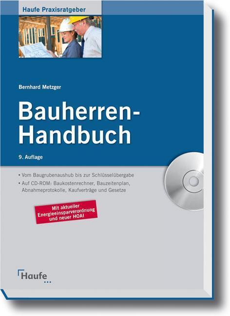 Bauherren-Handbuch Dieser Ratgeber führt Sie rechtssicher und kostensparend durch alle Phasen des schlüsselfertigen Bauens.