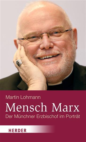 Mensch Marx Der Kardinal im Porträt