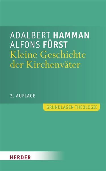 Kleine Geschichte der Kirchenväter Einführung in Leben und Werk