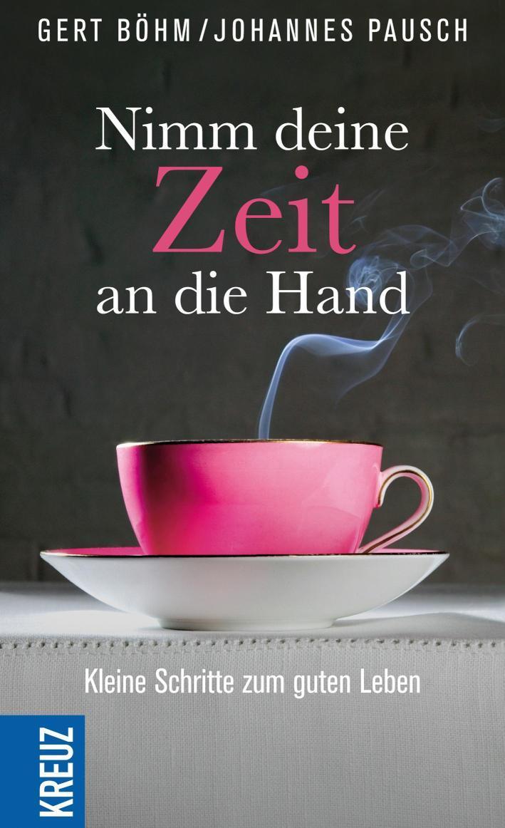 Nimm deine Zeit an die Hand Kleine Schritte zum guten Leben