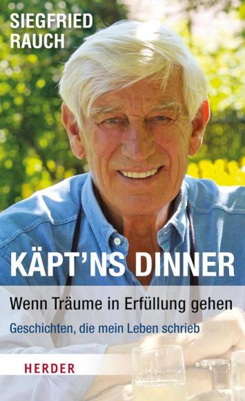 Käpt'ns Dinner - Wenn Träume in Erfüllung gehen Geschichten, die mein Leben schrieb