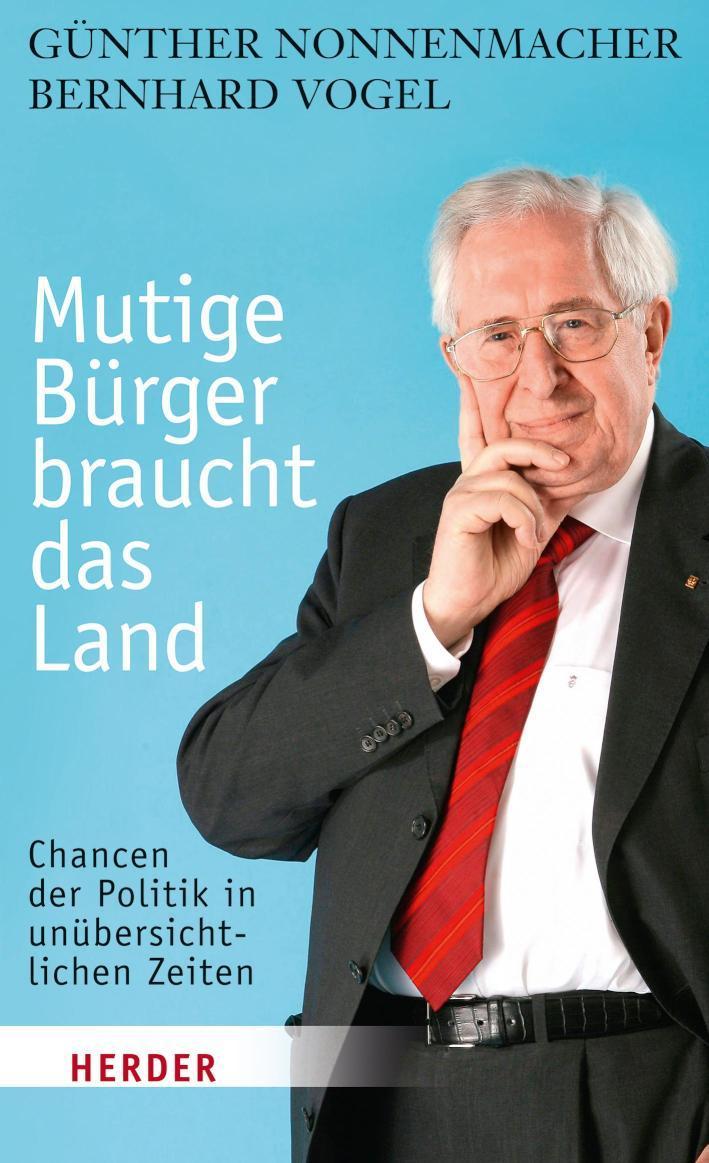 Mutige Bürger braucht das Land Chancen der Politik in unübersichtlichen Zeiten