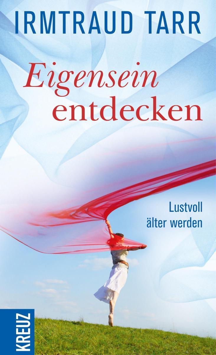 Eigensein entdecken Lustvoll älter werden