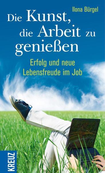 Die Kunst, die Arbeit zu genießen Erfolg und neue Lebensfreude im Job