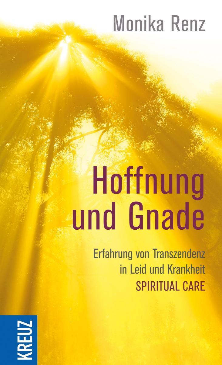 Hoffnung und Gnade Erfahrung von Transzendenz in Leid und Krankheit - Spirit