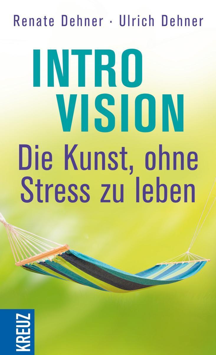 Introvision - die Kunst, ohne Stress zu leben 