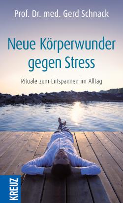 Neue Körperwunder gegen Stress Rituale zum Entspannen im Alltag