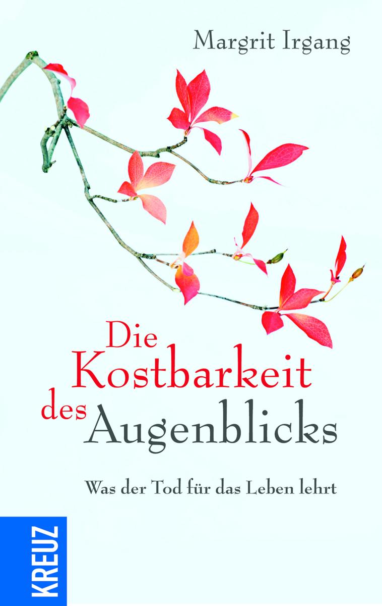 Die Kostbarkeit des Augenblicks Was der Tod für das Leben lehrt