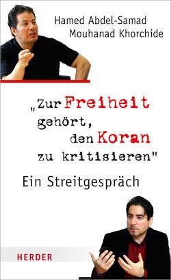 Zur Freiheit gehört, den Koran zu kritisieren Ein Streitgespräch