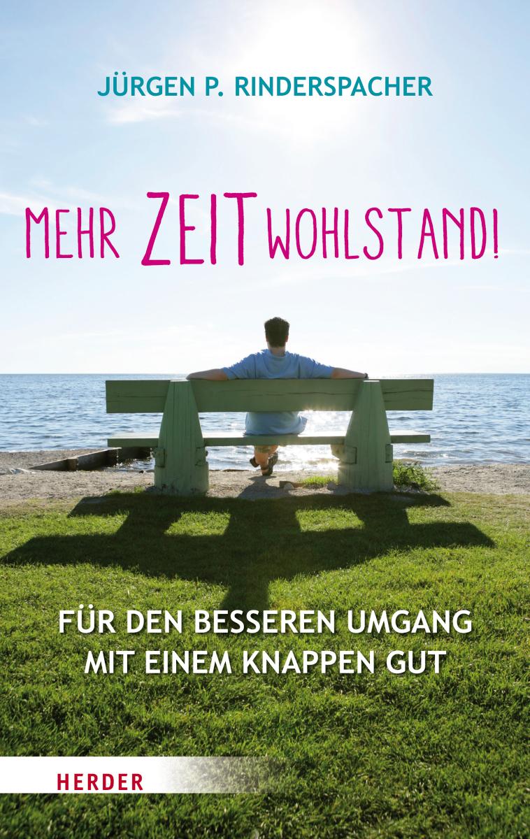 Mehr Zeitwohlstand! Für den besseren Umgang mit einem knappen Gut