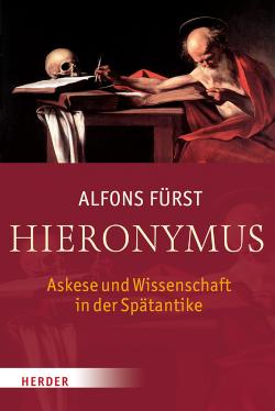 Hieronymus Askese und Wissenschaft in der Spätantike
