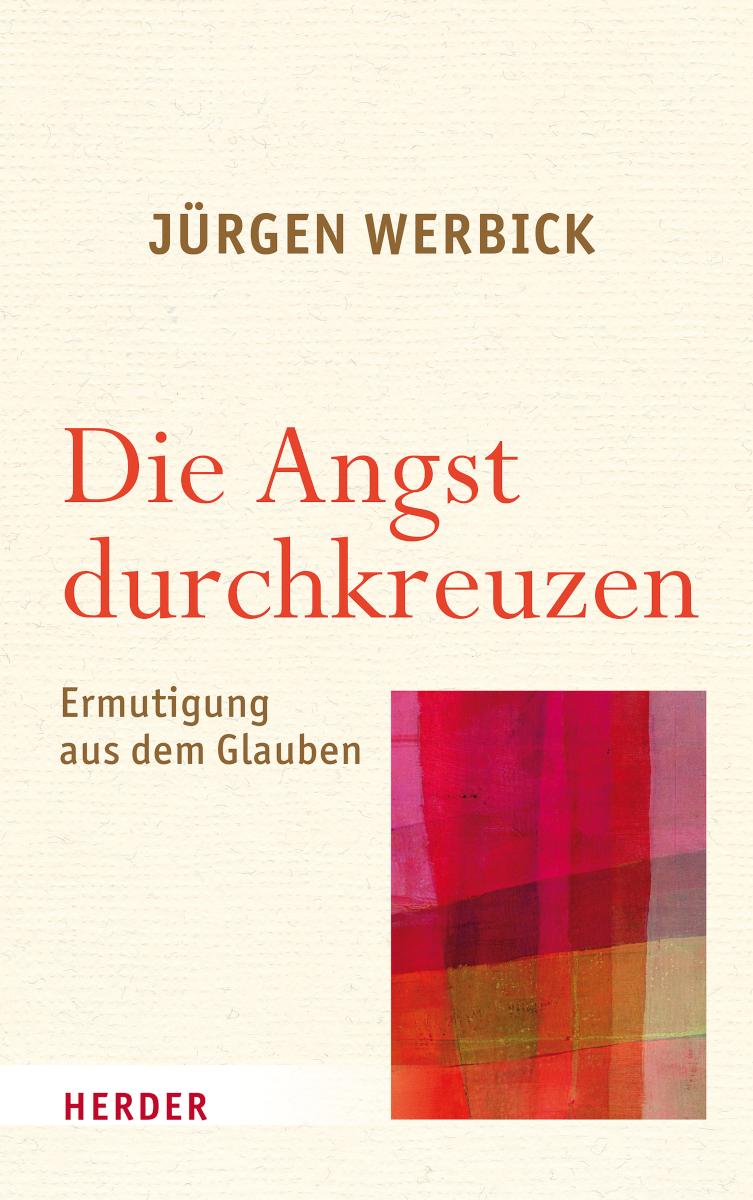 Die Angst durchkreuzen Ermutigung aus dem Glauben