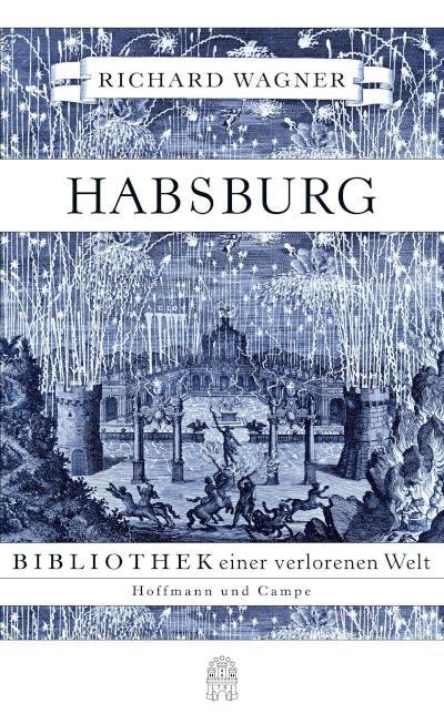 Habsburg Bibliothek einer verlorenen Welt