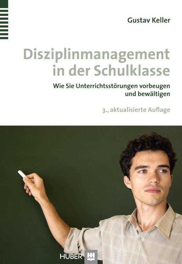Disziplinmanagement in der Schulklasse Wie Sie Unterrichtsstörungen vorbeugen und bewältigen