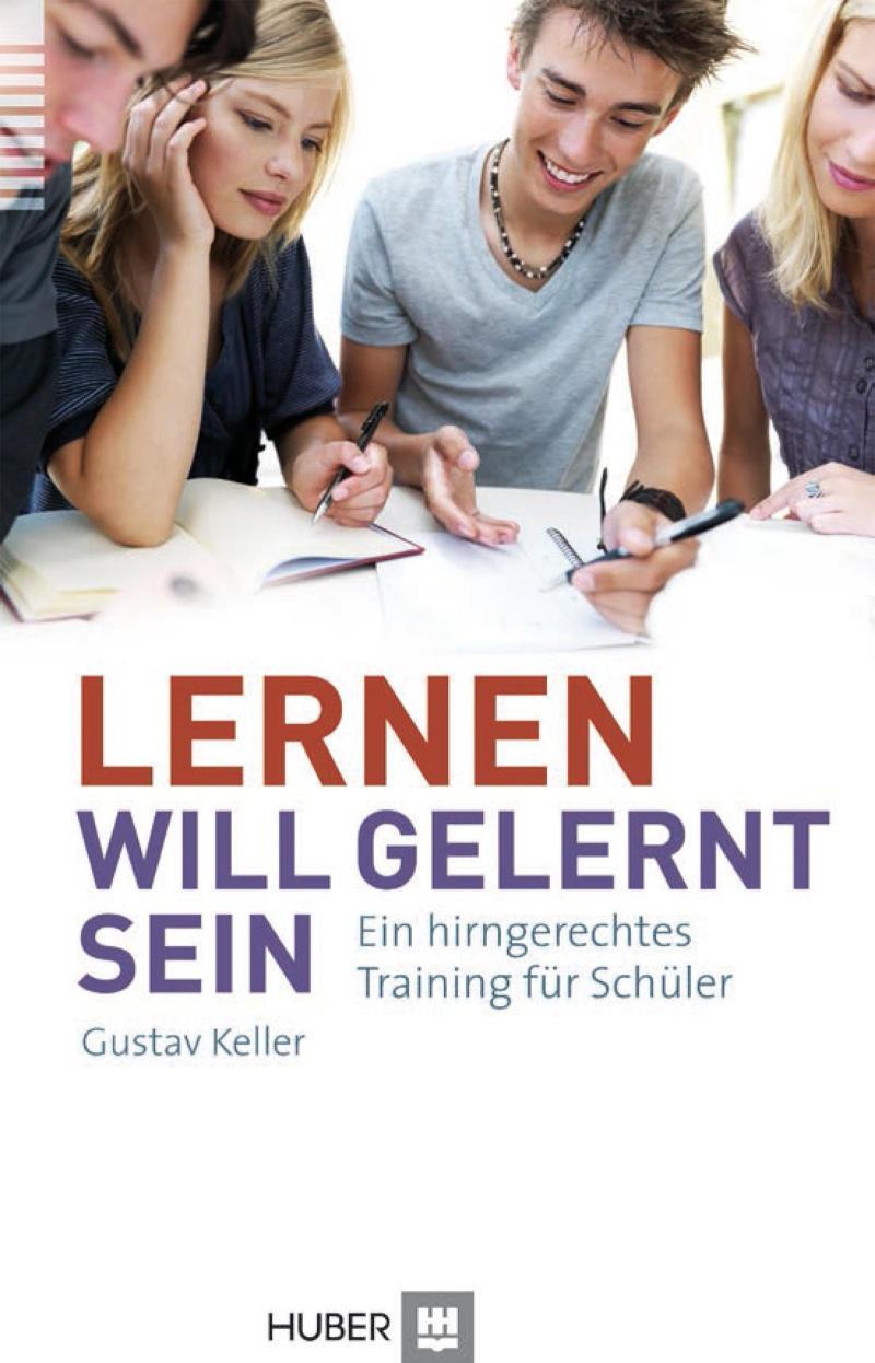Lernen will gelernt sein! Ein hirngerechtes Training für Schüler
