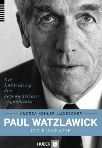Paul Watzlawick - die Biografie Die Entdeckung des gegenwärtigen Augenblicks