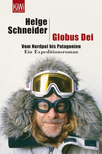 Globus Dei Vom Nordpol bis Patagonien. Ein Expeditionsroman