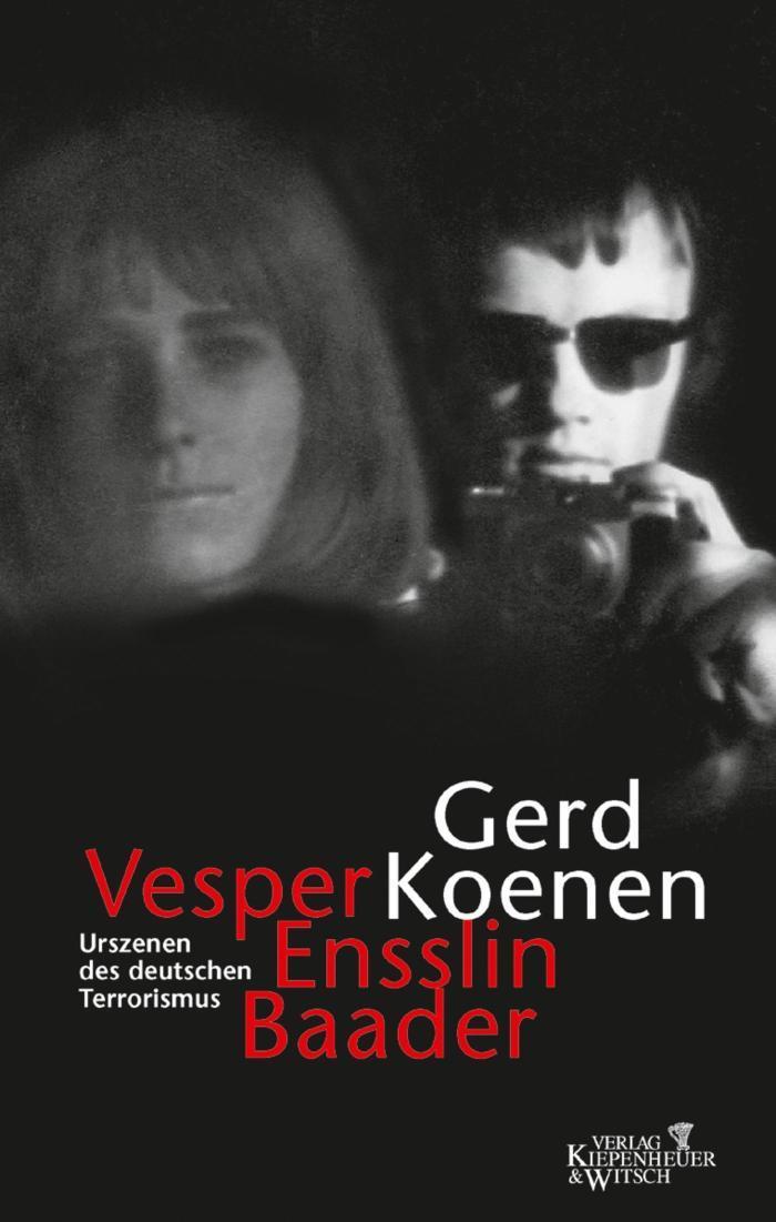 Vesper, Ensslin, Baader Urszenen des deutschen Terrorismus
