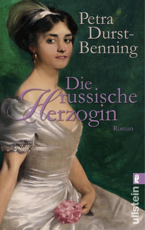 Die russische Herzogin Historischer Roman | Wild und jung: Wera, die Nichte von Zar Alexander, sucht ihr Glück