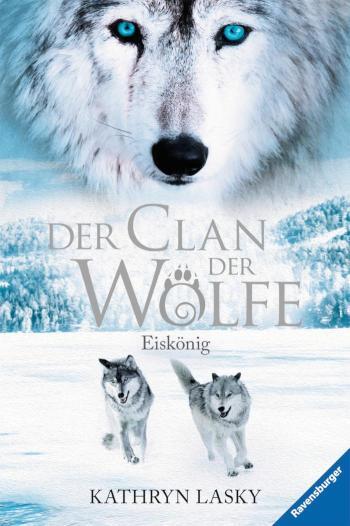 Der Clan der Wölfe, Band 4 - Eiskönig 