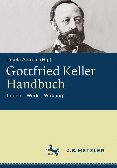 Gottfried Keller-Handbuch Leben - Werk - Wirkung