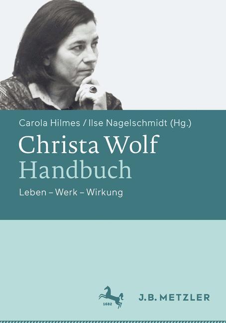 Christa Wolf-Handbuch Leben - Werk - Wirkung