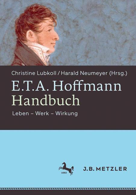 E.T.A. Hoffmann-Handbuch Leben - Werk - Wirkung