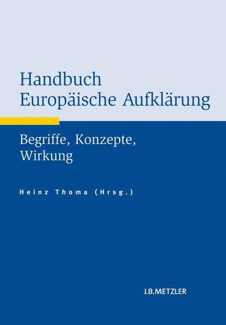 Handbuch Europäische Aufklärung Begriffe, Konzepte, Wirkung