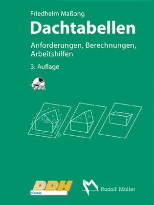 Dachtabellen - Anforderungen, Berechnungen, Arbeitshilfen Anforderungen, Berechnungen, Arbeitshilfen