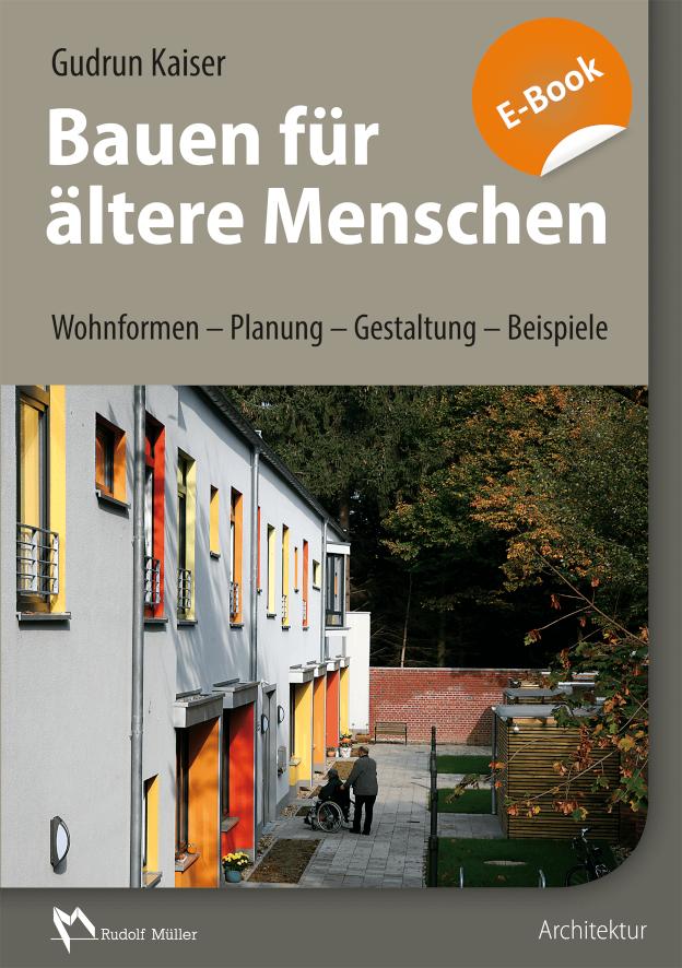 Bauen für ältere Menschen Wohnformen - Planung - Gestaltung - Beispiele