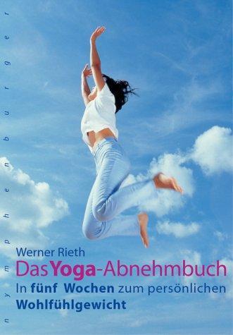 Das Yoga-Abnehmbuch In fünf Wochen zum persönlichen Wohlfühlgewicht