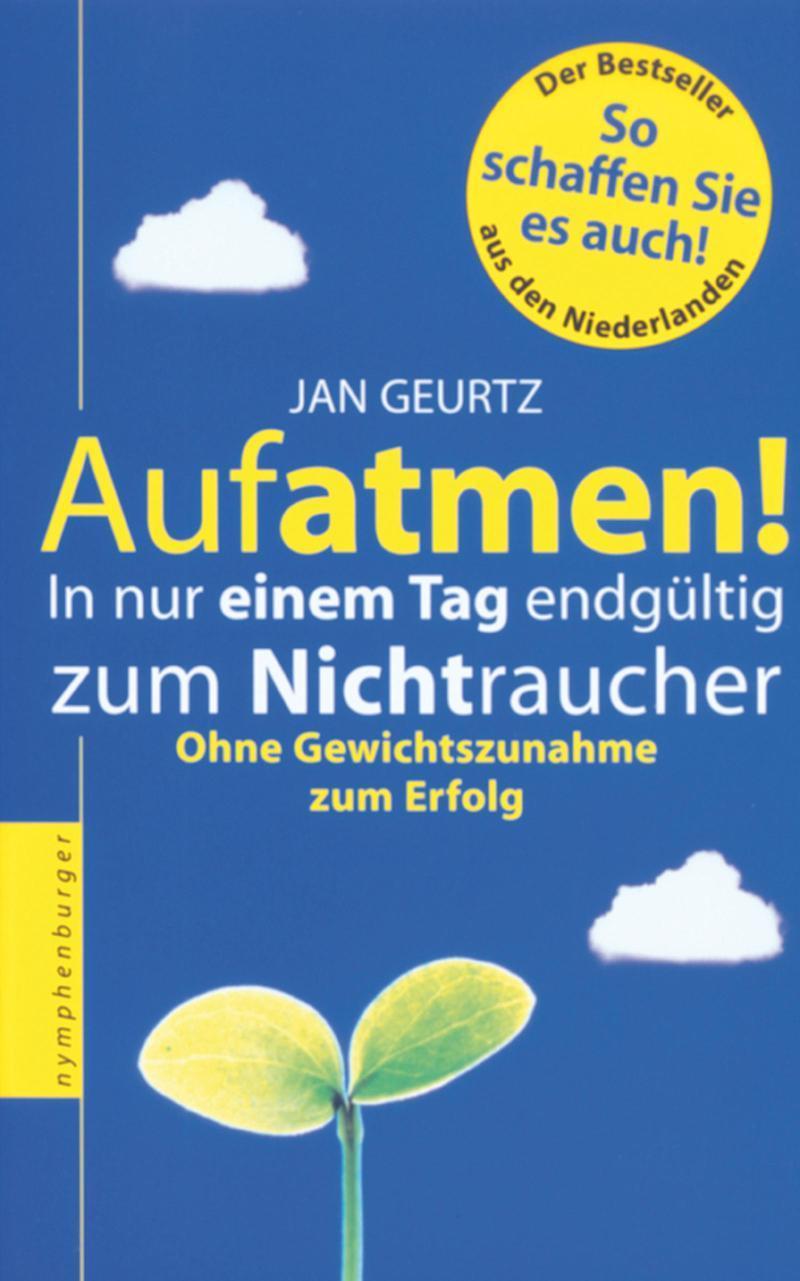 Aufatmen! In nur einem Tag endgültig zum Nichtraucher. Ohne Gewichtszunahme zum Erfolg