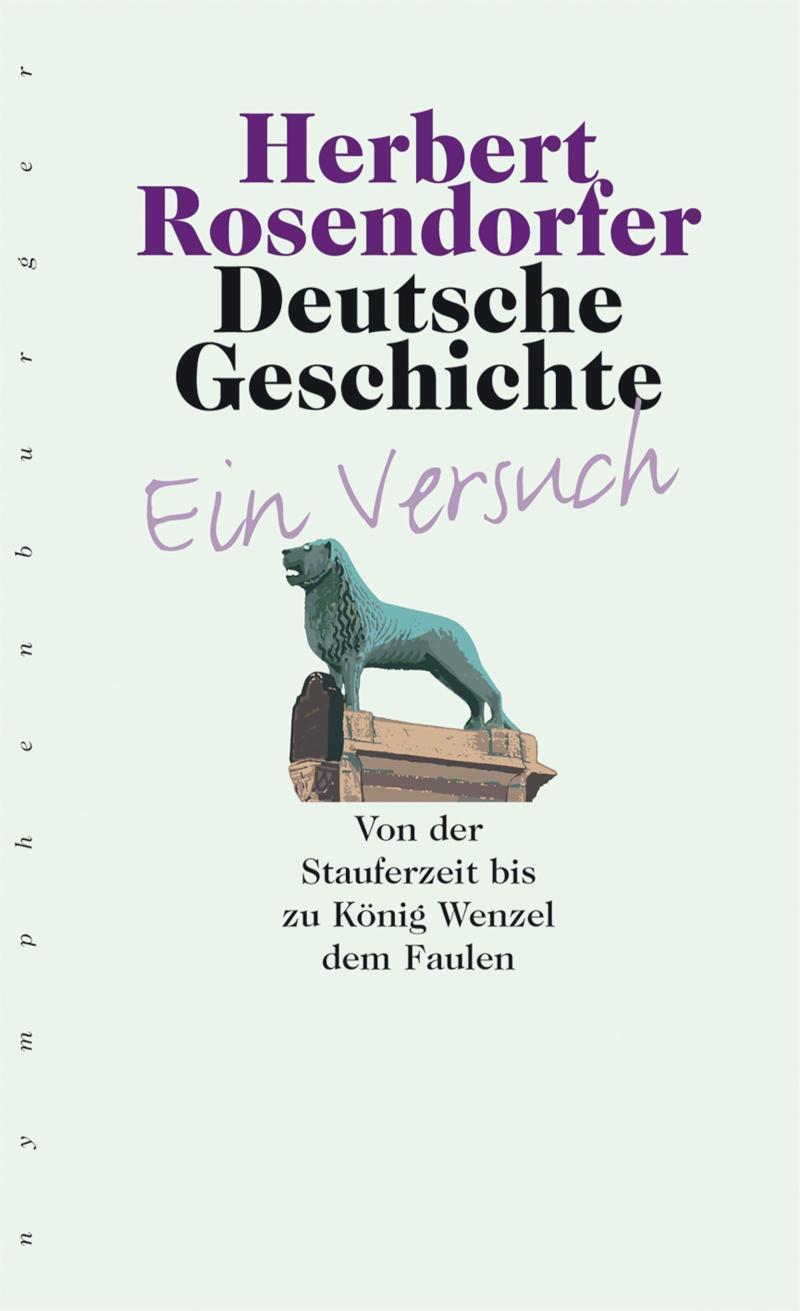 Deutsche Geschichte - Ein Versuch, Bd. 2 Von der Stauferzeit bis zu König Wenzel dem Faulen