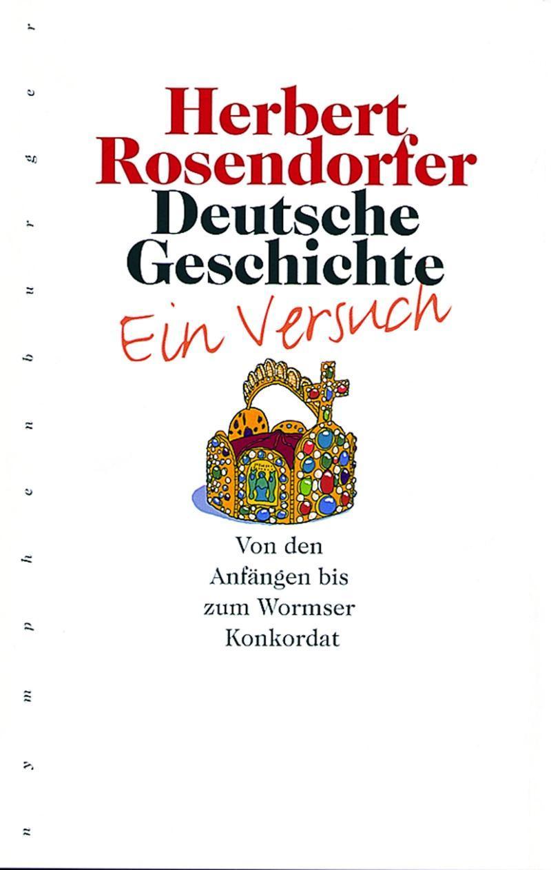 Deutsche Geschichte, Bd. 1 Ein Versuch. Von den Anfängen bis zum Wormser Konkordat