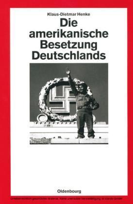 Die amerikanische Besetzung Deutschlands 