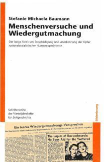 Menschenversuche und Wiedergutmachung Der lange Streit um Entschädigung und Anerkennung der Opfer nationalsozialistischer Humanexperimente