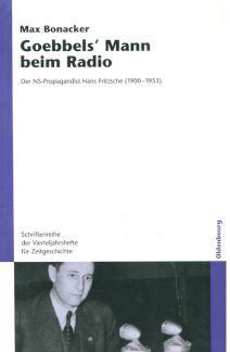 Goebbels` Mann beim Radio Der NS-Propagandist Hans Fritzsche (1900-1953)