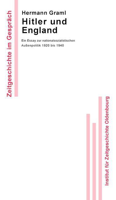 Hitler und England Ein Essay zur nationalsozialistischen Außenpolitik 1920 bis 1940